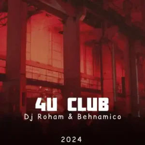 دانلود آهنگ دی جی رهام و بهنامیکو به نام 4U Club 2024